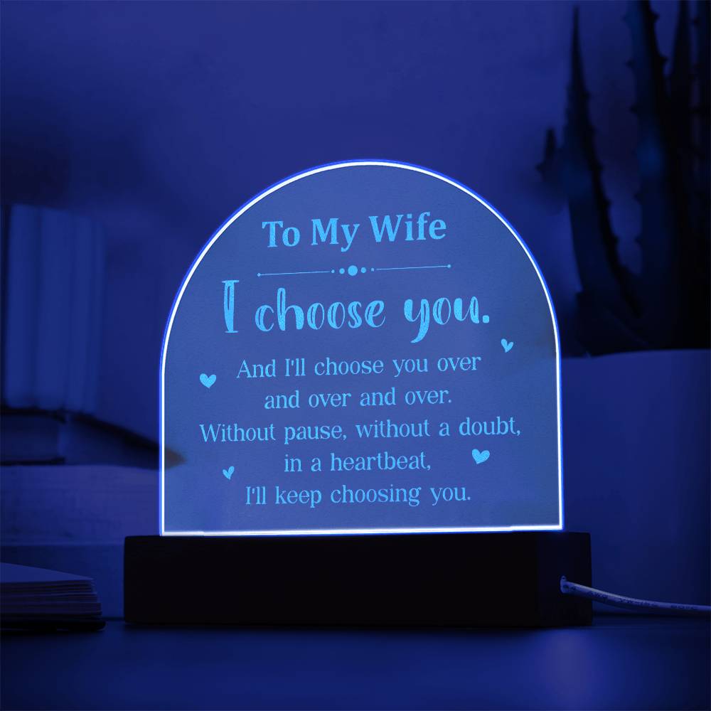 To my wife - I choose you | Best gift for your loved ones | Engraved Acrylic Dome with LED Base w/Cord