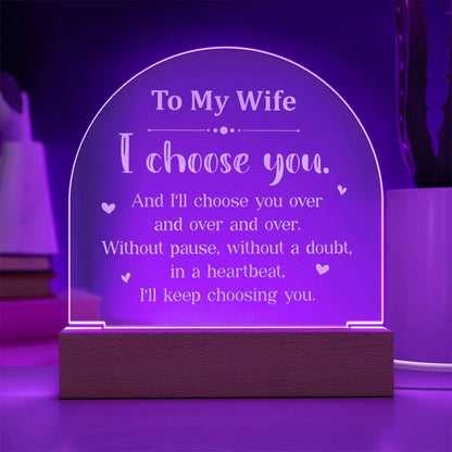 To my wife - I choose you | Best gift for your loved ones | Engraved Acrylic Dome with LED Base w/Cord